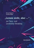 Cover: 'Lernen nicht, aber ...' - zur Tanz- und Lernkultur Breaking - Waxmann Verlag GmbH
