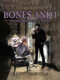Abbildung von: Bones And I, Or The Skeleton At Home - OTB eBook publishing