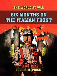 Abbildung von: Six Months On The Italien Front - OTB eBook publishing