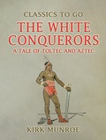 Cover: The White Conquerors, A Tale of Toltec and Aztec - OTB eBook publishing