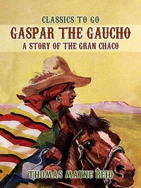 Abbildung von: Gaspar the Gaucho, A Story of the Gran Chaco - OTB eBook publishing