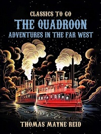 Abbildung von: The Quadroon Adventures in the Far West - OTB eBook publishing
