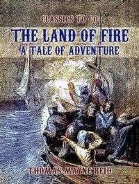 Abbildung von: The Land of Fire, A Tale of Adventure - OTB eBook publishing