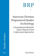 Cover: American Christian Programmed Quaker Ecclesiology - Brill