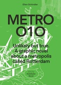 Cover: Metro 010 Unlikely But True - A Graphic Novel About a Metropolis Called Rotterdam - NAI Publishers