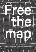 Cover: Free the Map - From Atlas to Hermes - a New Cartography of Borders and Migration - NAI Publishers