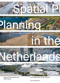 Enlarge image Cover: Spatial Planning in the Netherlands - History of a Self-Made Land, 1200-present - NAI Publishers