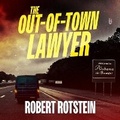 Cover: The Out-Of-Town Lawyer - Blackstone Publishing