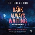Cover: The Dark Is Always Waiting - Recorded Books, Inc.