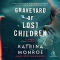 Cover: Graveyard of Lost Children - Recorded Books, Inc.