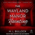 Cover: The Wayland Manor Haunting - Tantor Audio