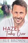 Cover: Hazel Takes Over (Lyon Road Vets, #3) - Sue Brown