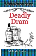 Cover: Deadly Dram (Whisky Business Mystery, #3) - Melinda Mullet