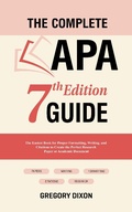 Cover: The Complete APA 7th Edition Guide: The Easiest Book for Proper Formatting, Writing, and Citations to Create the Perfect Research Paper or Academic Document - Oakridge Press