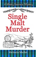 Cover: Single Malt Murder (Whisky Business Mystery, #1) - Melinda Mullet