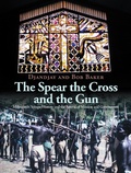 Cover: The Spear the Cross and the Gun - Xlibris AU