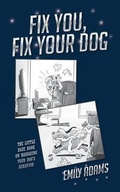 Cover: Fix You, Fix Your Dog - Palmetto Publishing