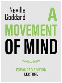 Abbildung von: A Movement Of Mind - Expanded Edition Lecture - © Neville Goddard