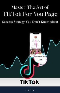 Abbildung von: Master the art of TikTok For You Page - I J N