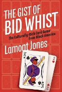 Abbildung von: The Gist of Bid Whist - Clyde Hill Publishing