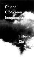 Cover: Tiffany Sia: On and Off-Screen Imaginaries - Primary Information