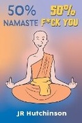 Cover: 50% Namaste, 50% F*ck You - Jr Hutchinson