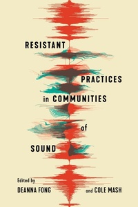 Enlarge image Cover: Resistant Practices in Communities of Sound - McGill-Queen's University Press
