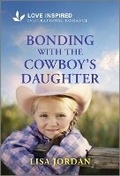 Cover: Bonding with the Cowboy's Daughter - Love Inspired
