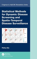 Cover: Statistical Methods for Dynamic Disease Screening and Spatio-Temporal Disease Surveillance - Chapman & Hall/CRC