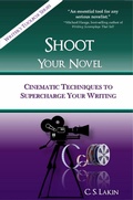 Cover: Shoot Your Novel: Cinematic Techniques to Supercharge Your Writing (The Writer's Toolbox Series) - C. S. Lakin