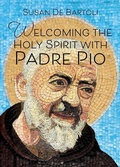 Cover: Welcoming the Holy Spirit with Padre Pio - Ave Maria Press