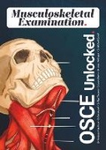 Cover: OSCE Unlocked: Musculoskeletal Examination - Mentor Publishing