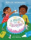 Cover: A friend for all seasons - Pan Macmillan South Africa Children's Books