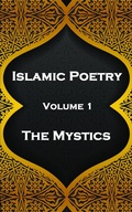 Cover: Islamic Poetry - Volume 1 - The Mystics - Portable Poetry