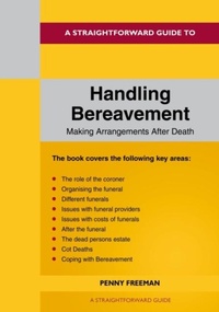 Enlarge image Cover: A Straightforward Guide to Handling Bereavement: Making Arrangements Following Death - Straightforward Publishing