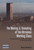 Cover: The Making and Unmaking of the Ukrainian Working Class - Berghahn Books