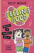 Cover: The Feeling Good Club: Believe in Yourself, Bella! - Little Tiger