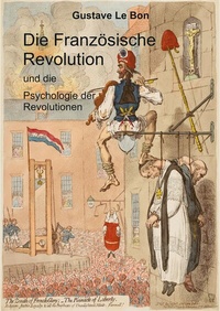 Abbildung von: Die Französische Revolution und die Psychologie der Revolutionen - tredition