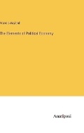 Cover: The Elements of Political Economy - Anatiposi Verlag