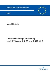 Bild: Die selbstständige Einziehung nach § 76a Abs. 4 StGB und § 437 StPO - Peter Lang Verlag