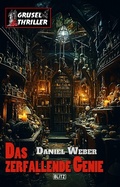 Cover: Grusel-Thriller 12: Das zerfallende Genie - Blitz Verlag