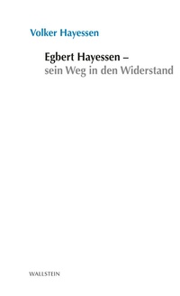 Abbildung von: Egbert Hayessen - sein Weg in den Widerstand - Wallstein