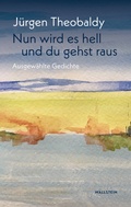Cover: Nun wird es hell und du gehst raus - Wallstein