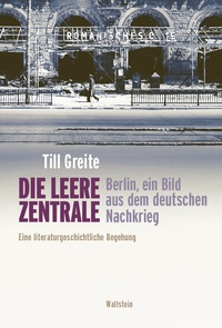 Abbildung von: Die leere Zentrale. Berlin, ein Bild aus dem deutschen Nachkrieg - Wallstein