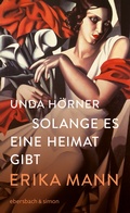 Cover: Solange es eine Heimat gibt. Erika Mann - ebersbach & simon