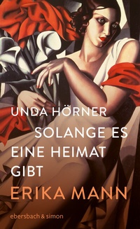 Abbildung von: Solange es eine Heimat gibt. Erika Mann - ebersbach & simon