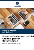 Cover: Wirtschaftswissenschaftliche Grundlagen f&uuml;r Unternehmen - Verlag Unser Wissen