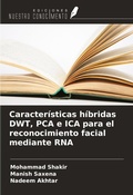 Cover: Caracter&iacute;sticas h&iacute;bridas DWT, PCA e ICA para el reconocimiento facial mediante RNA - Ediciones Nuestro Conocimiento