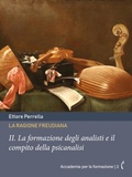 Cover: La ragione freudiana: II. La formazione degli analisti e il compito della psicanalisi - Polimnia Digital Editions