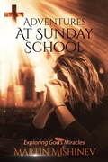 Cover: Adventures at Sunday School (Exploring God's Miracles, #1) - Martin Mishinev